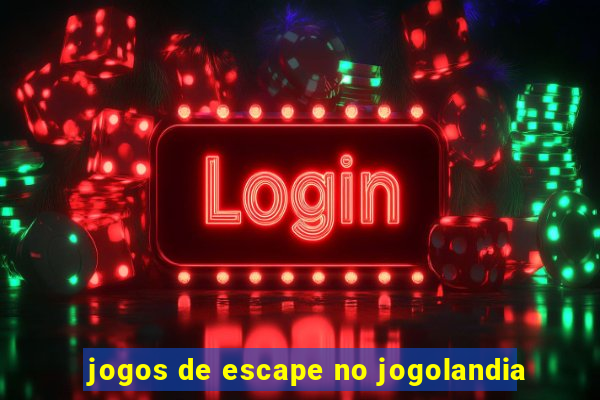 jogos de escape no jogolandia